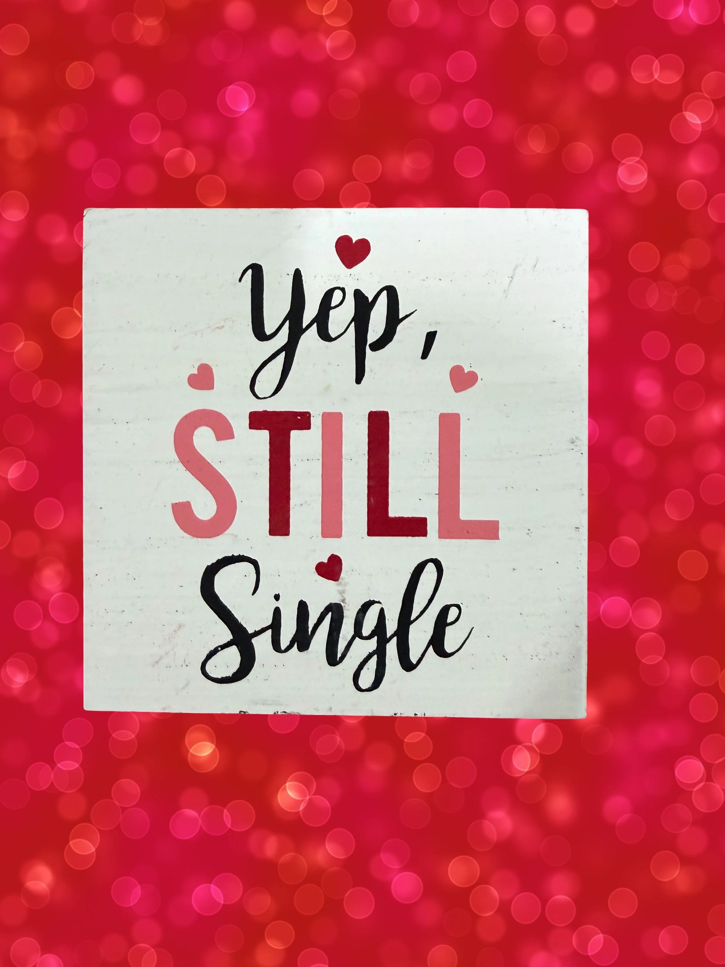 Valentine "Yep Still Single" Shelf Sitter