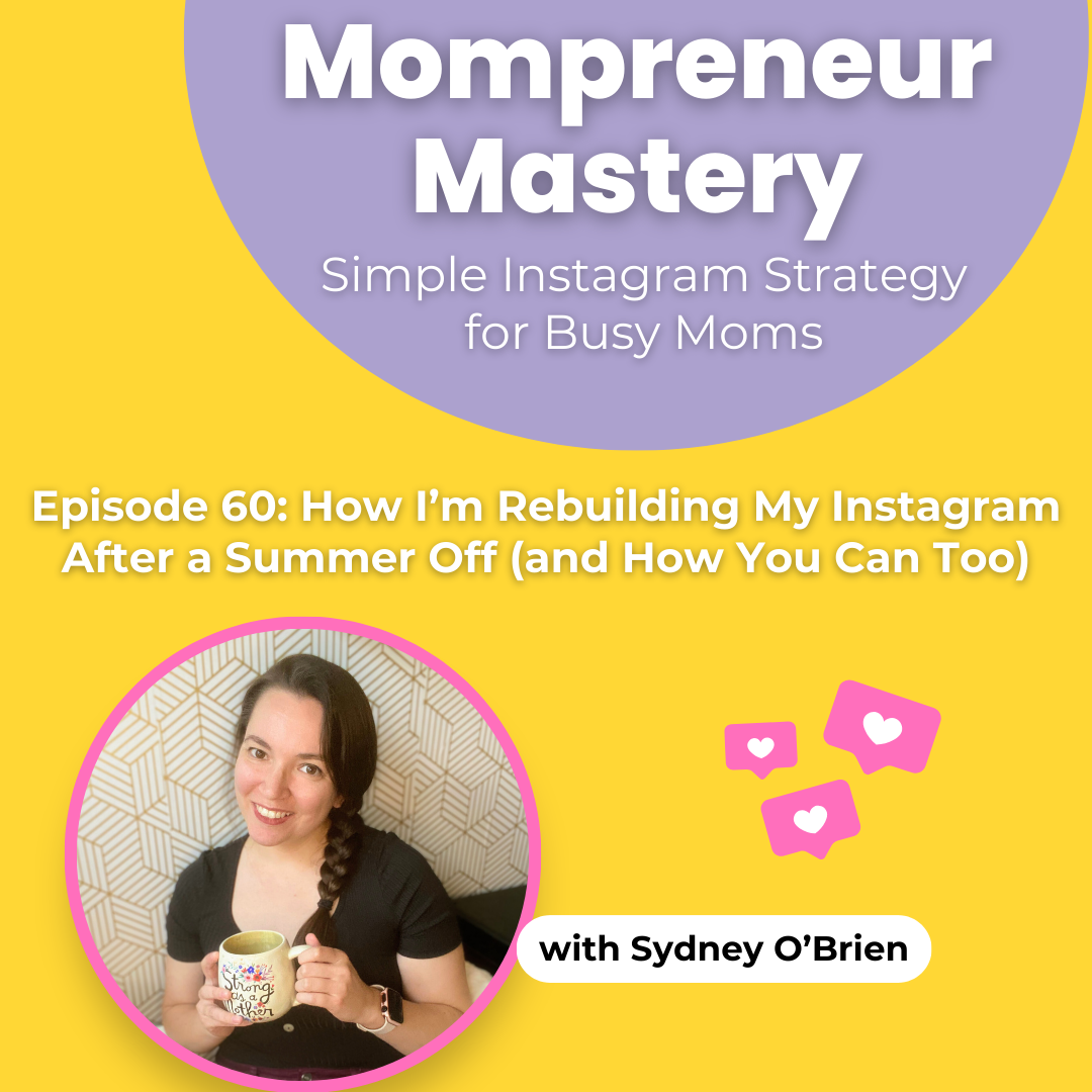 Episode 60: How I’m Rebuilding My Instagram After a Summer Off (and How You Can Too)