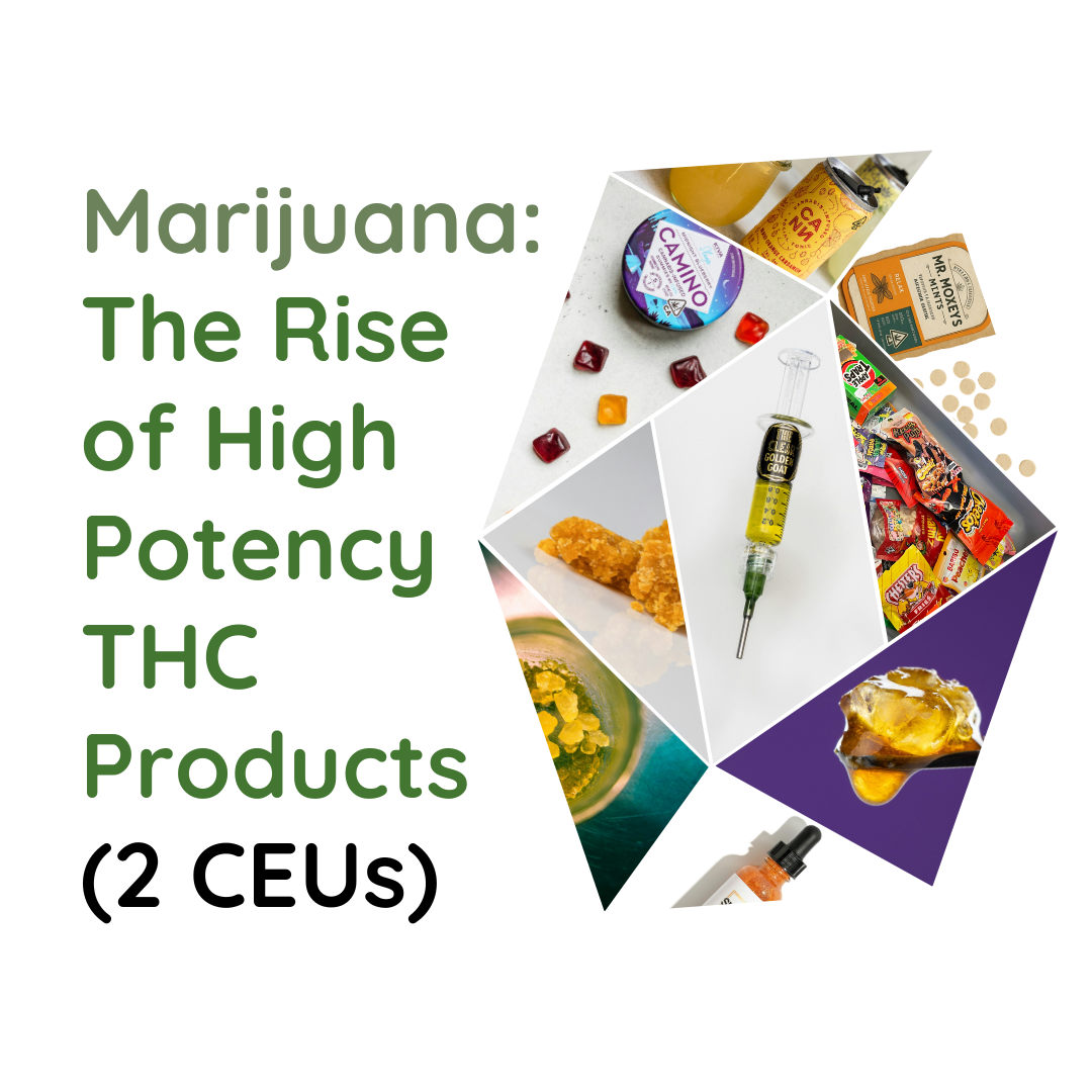 Marijuana: The Rise of High THC Products -  Online Training (2 CEUs)