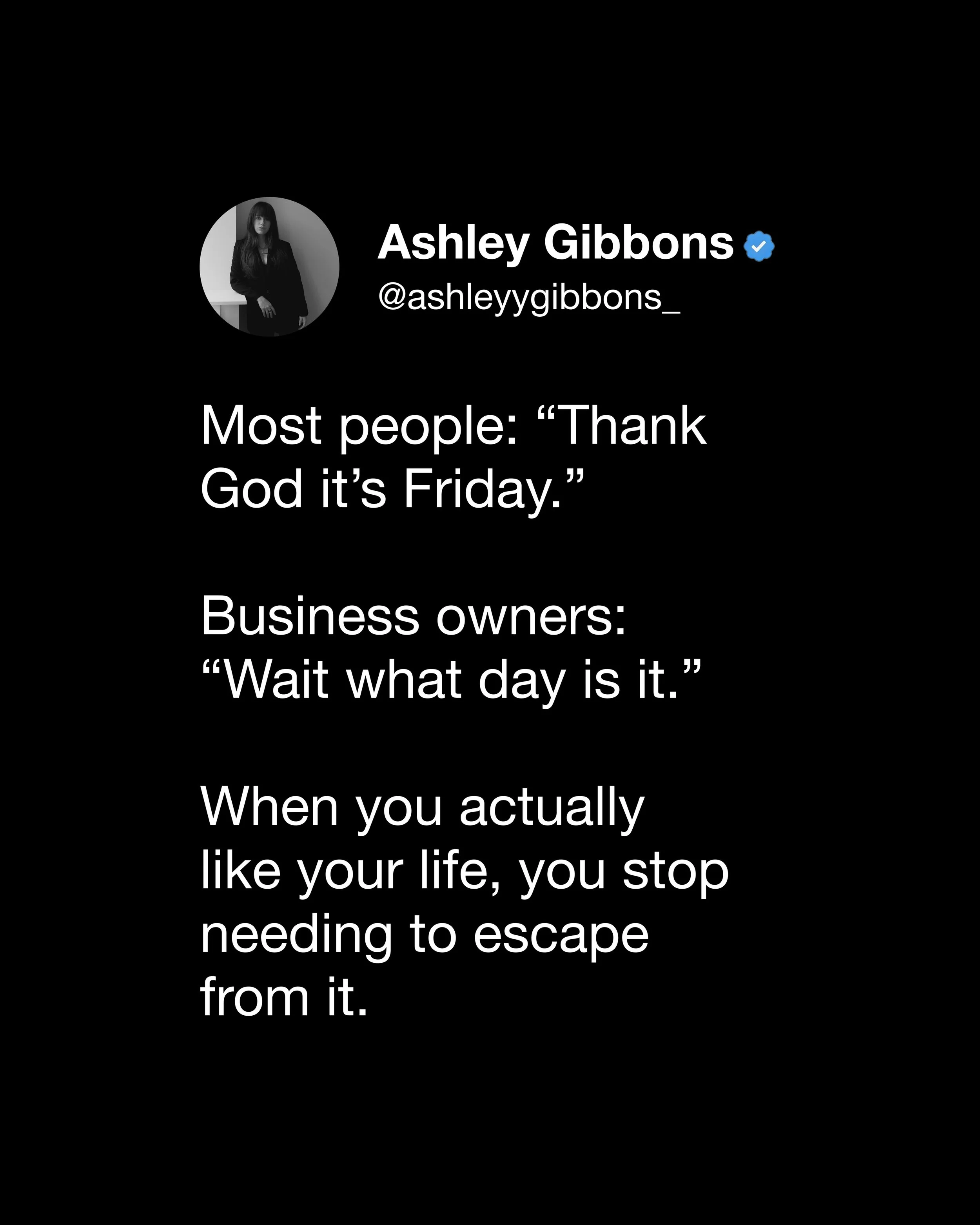 The biggest flex is building a life you want a break from.