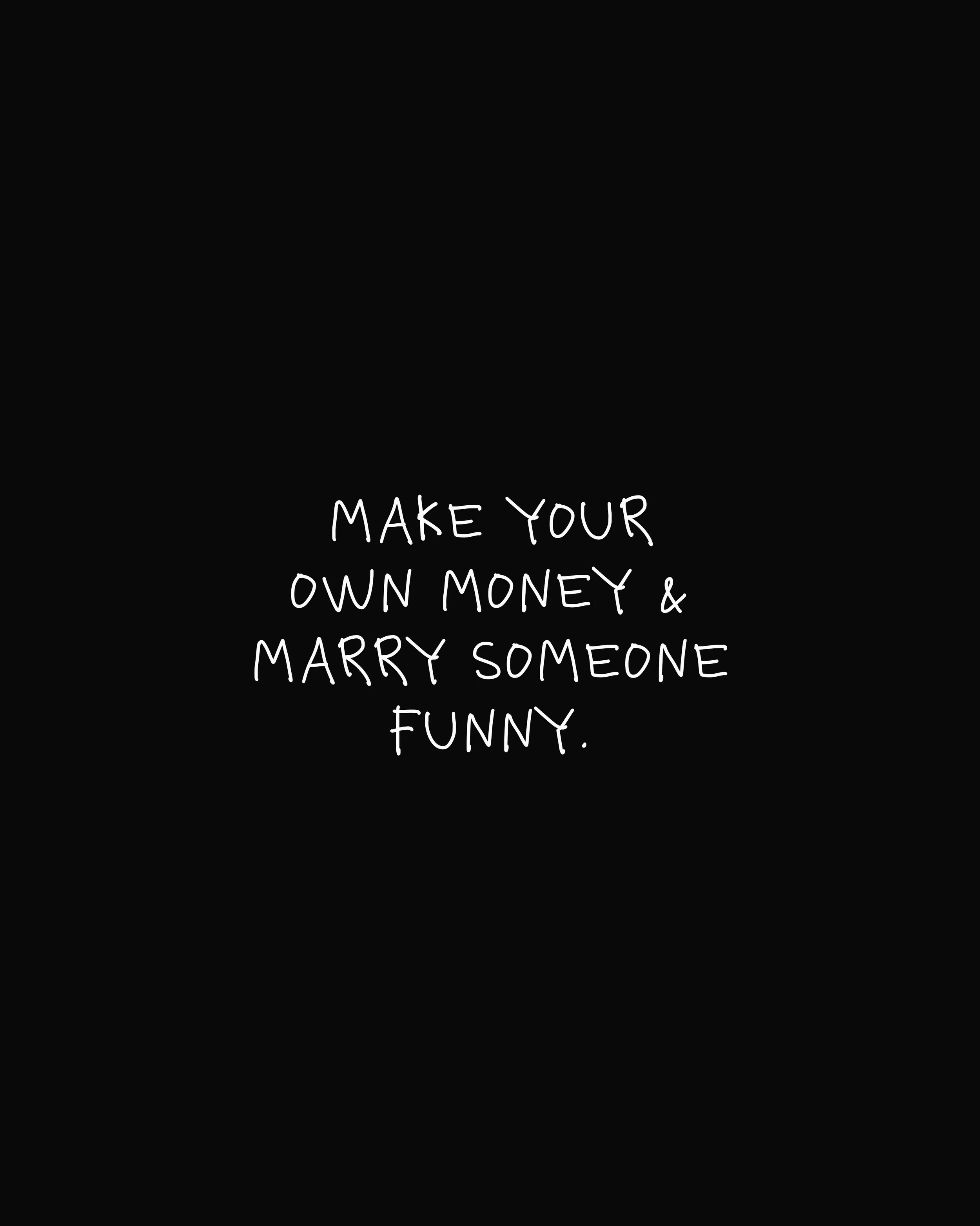 My retirement plan is laughing with someone I actually like.