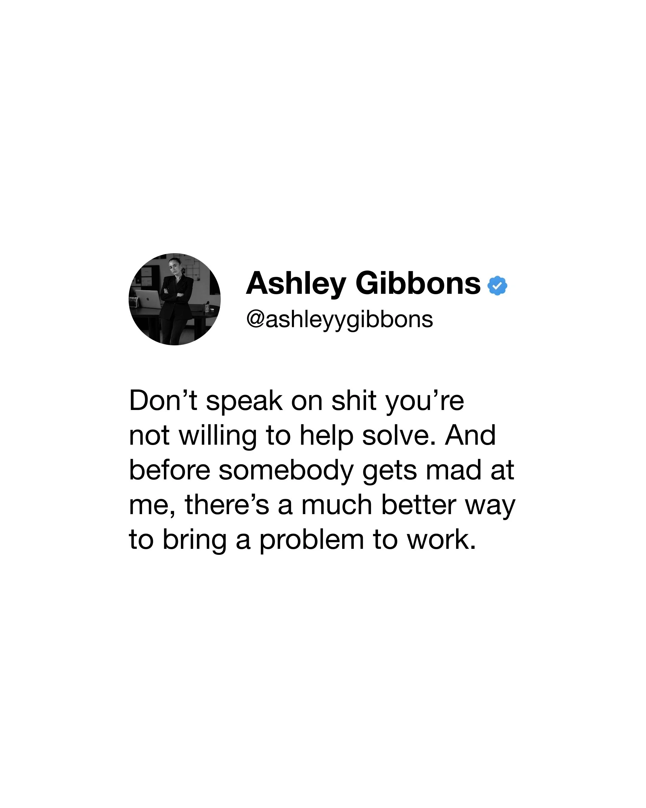 Your work bestie has heard enough. Fix it.

If we haven&rsquo;t met yet, hi, I&rsquo;m Ashley.

I spent the last seven years owning a marketing agency and consulting group generating upwards of $50M in revenue while working with 100+ companies&mdash;