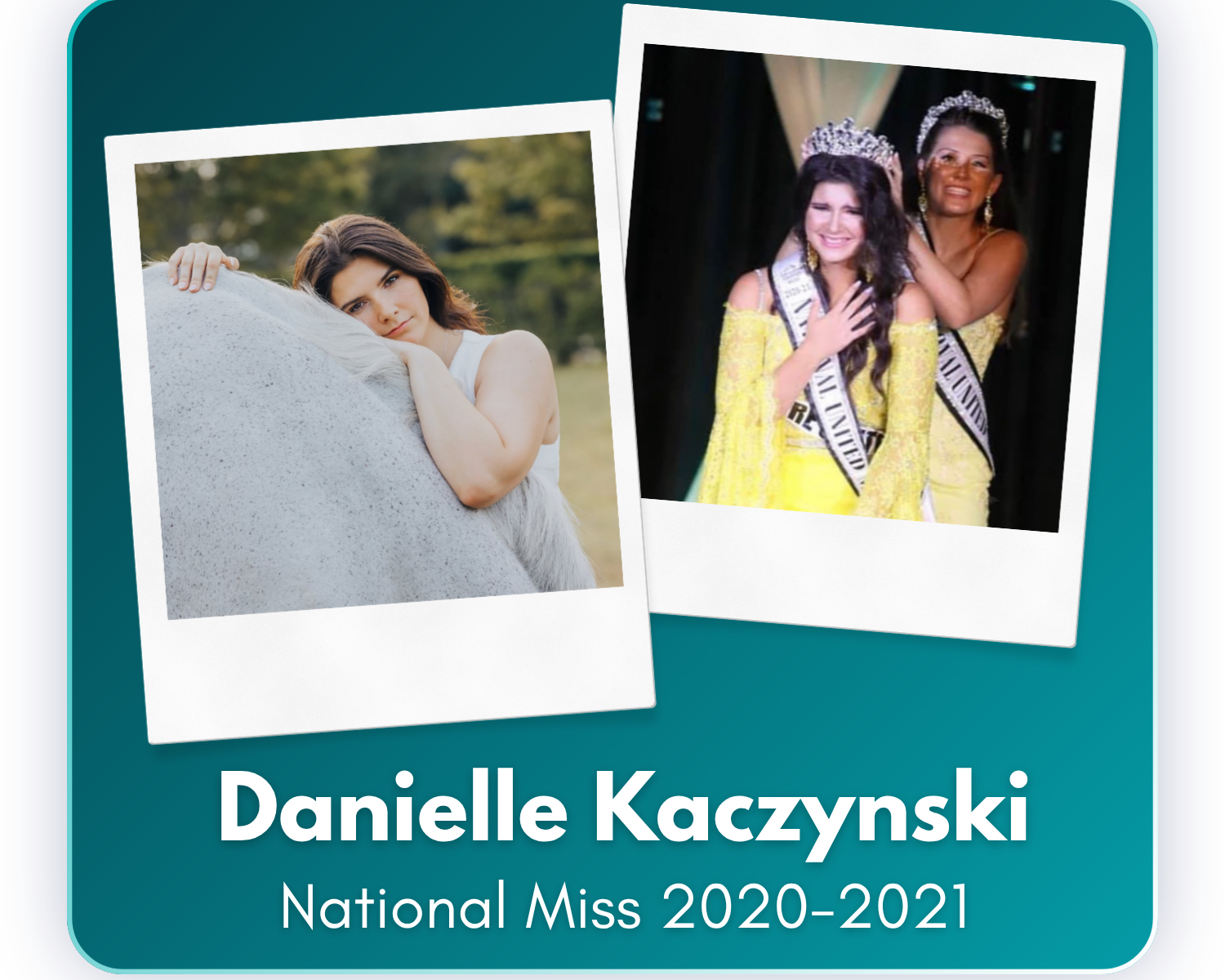 Since her reign as National United Miss 2020–2021, Danielle has launched her own social media management company, continued her work in the equestrian industry, and returned to IUM as the Northeast State Director. She also proudly advocates for the H