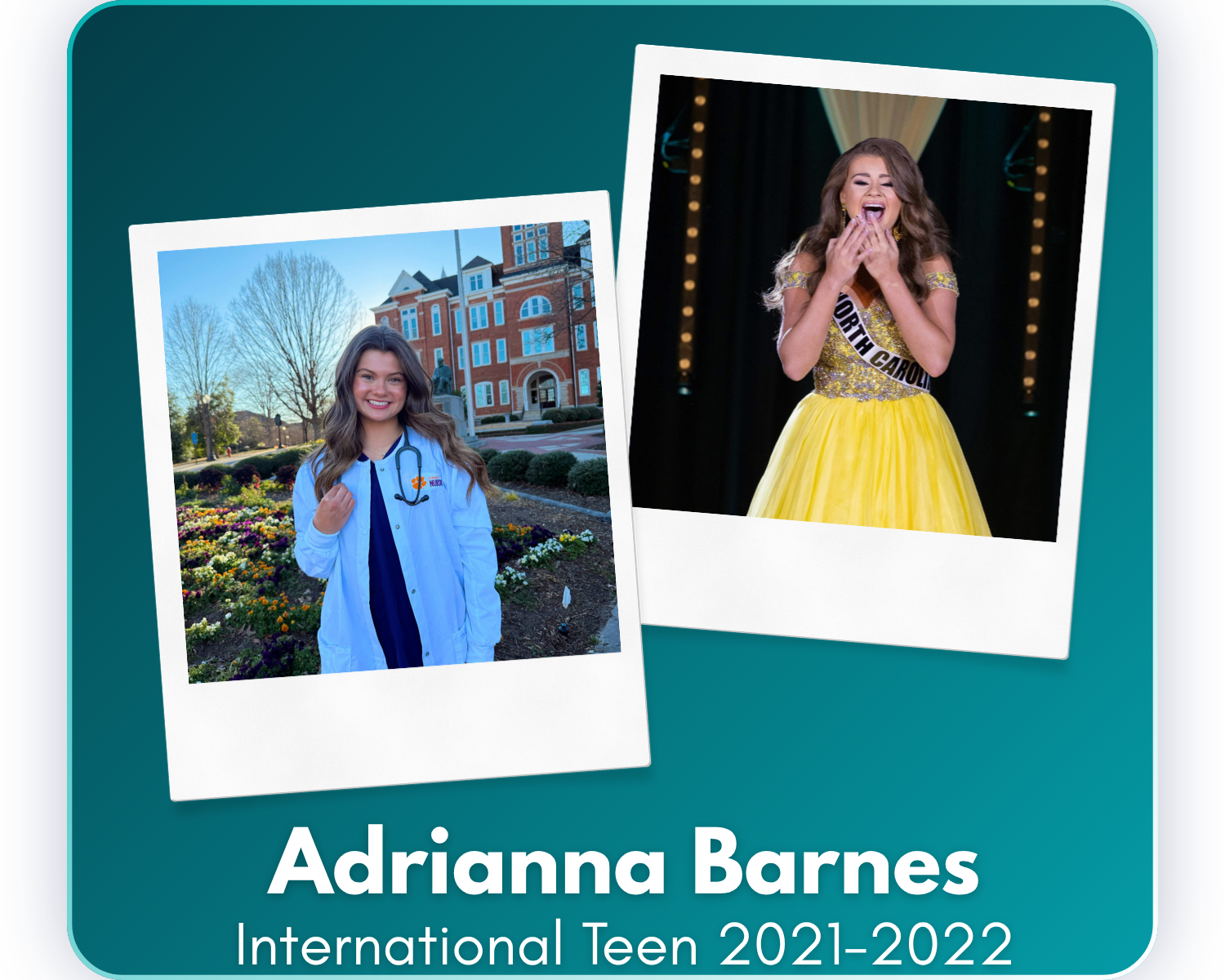 Since her reign as IUM Teen, Adrianna has earned her Bachelor of Science in Nursing from Clemson University, gained critical care experience as a Student Nurse Technician, served as her cohort's Student Nurse Representative, fostered a future service