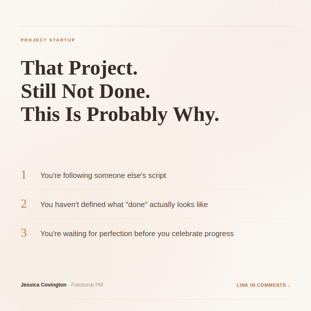 That Project. Still on the List. Still Not Done. This Is Probably Why.