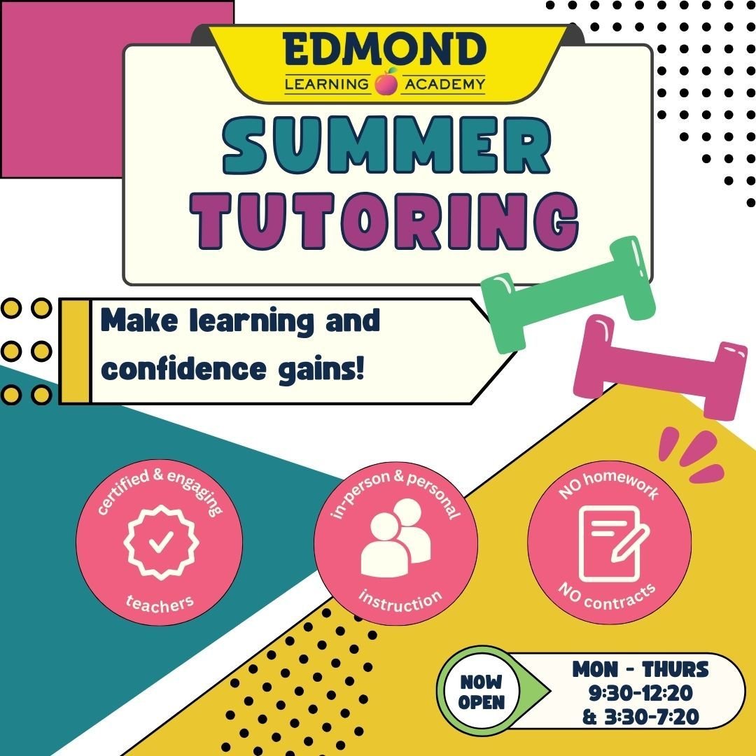 Summer is a great time to:
-Invest in your child's learning through individualized tutoring!
-Gain new knowledge!
-Give your student the gift of starting the year AHEAD!

Visit our website www.edmondlearningacademy.com, call us at (405) 348-8867 or e