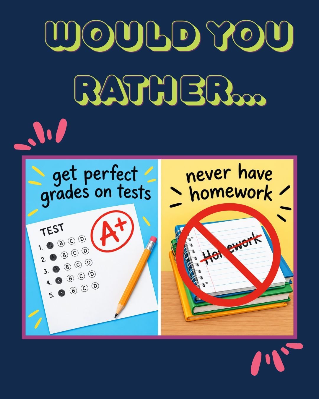 🤔 WOULD YOU RATHER WEDNESDAY! ✏️📚

Would you rather&hellip;

📝 Get perfect grades on every test
OR
🏡 Never have homework again?!

There&rsquo;s no wrong answer! We want to know what YOU would choose! 👇😄

Drop your answer in the comments! ⬇️

#W