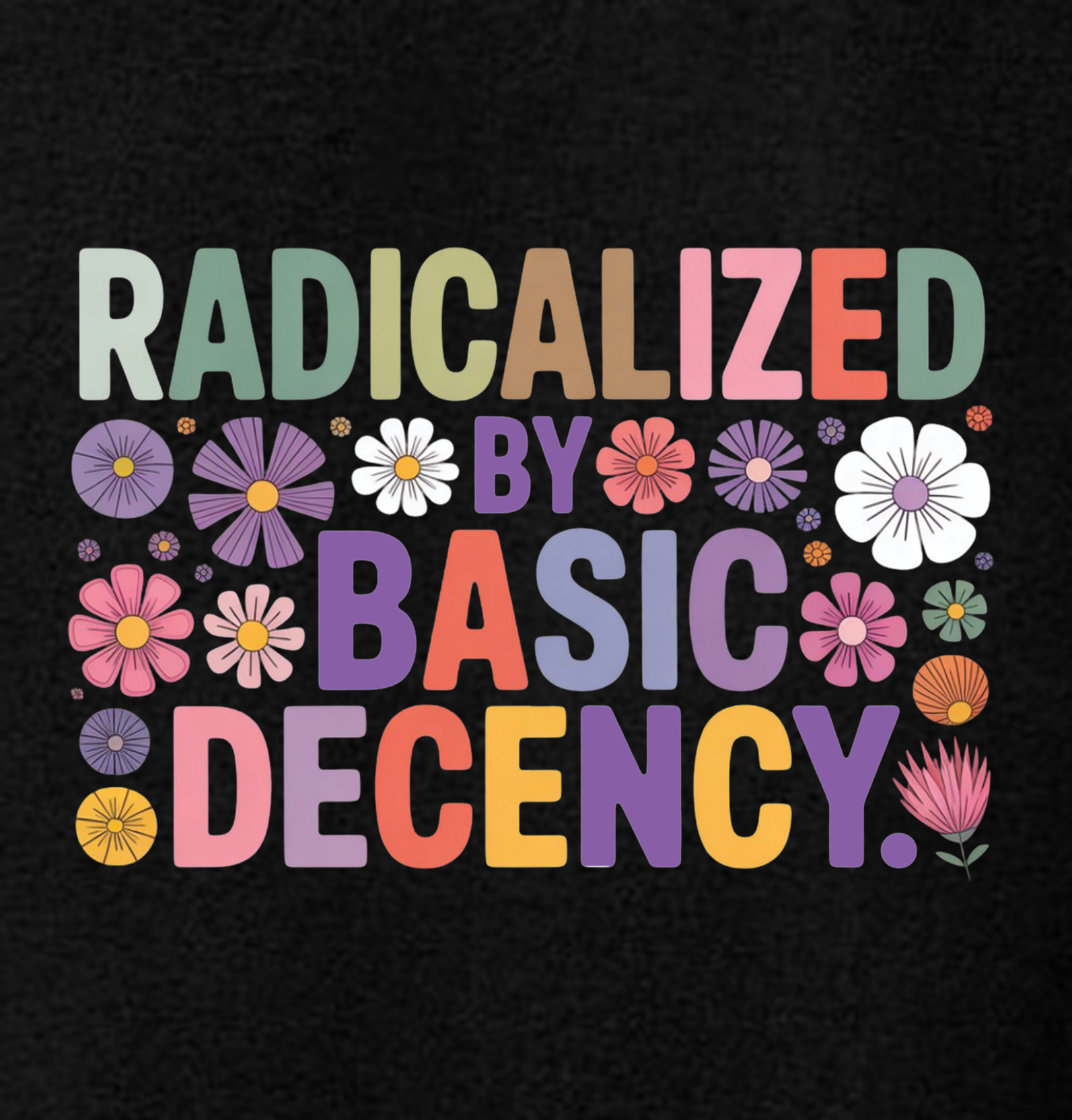 "Radicalized by Basic Decency" tshirt
