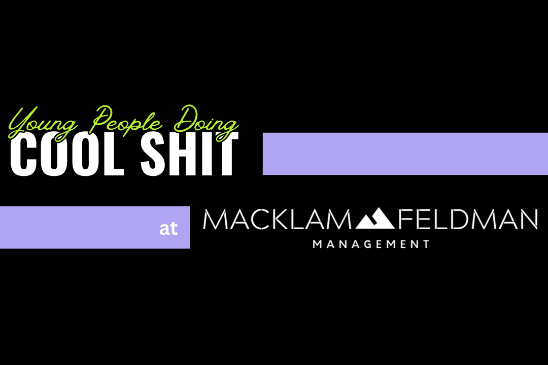 Young People Doing Cool Shit at Macklam Feldman Management
