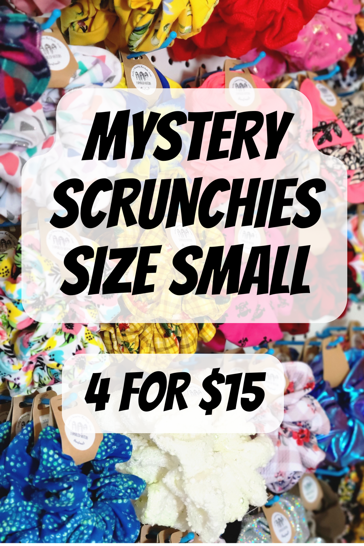 MYSTERY Small SCRUNCHIE BUNDLE 4 for $15 — 3 Spoiled Sisters
