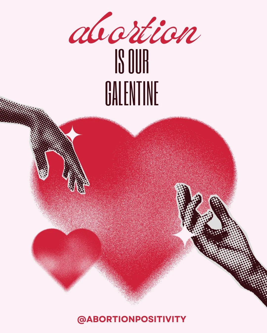 Happy Galentines to everyone who shows up for Abortion Positivity.