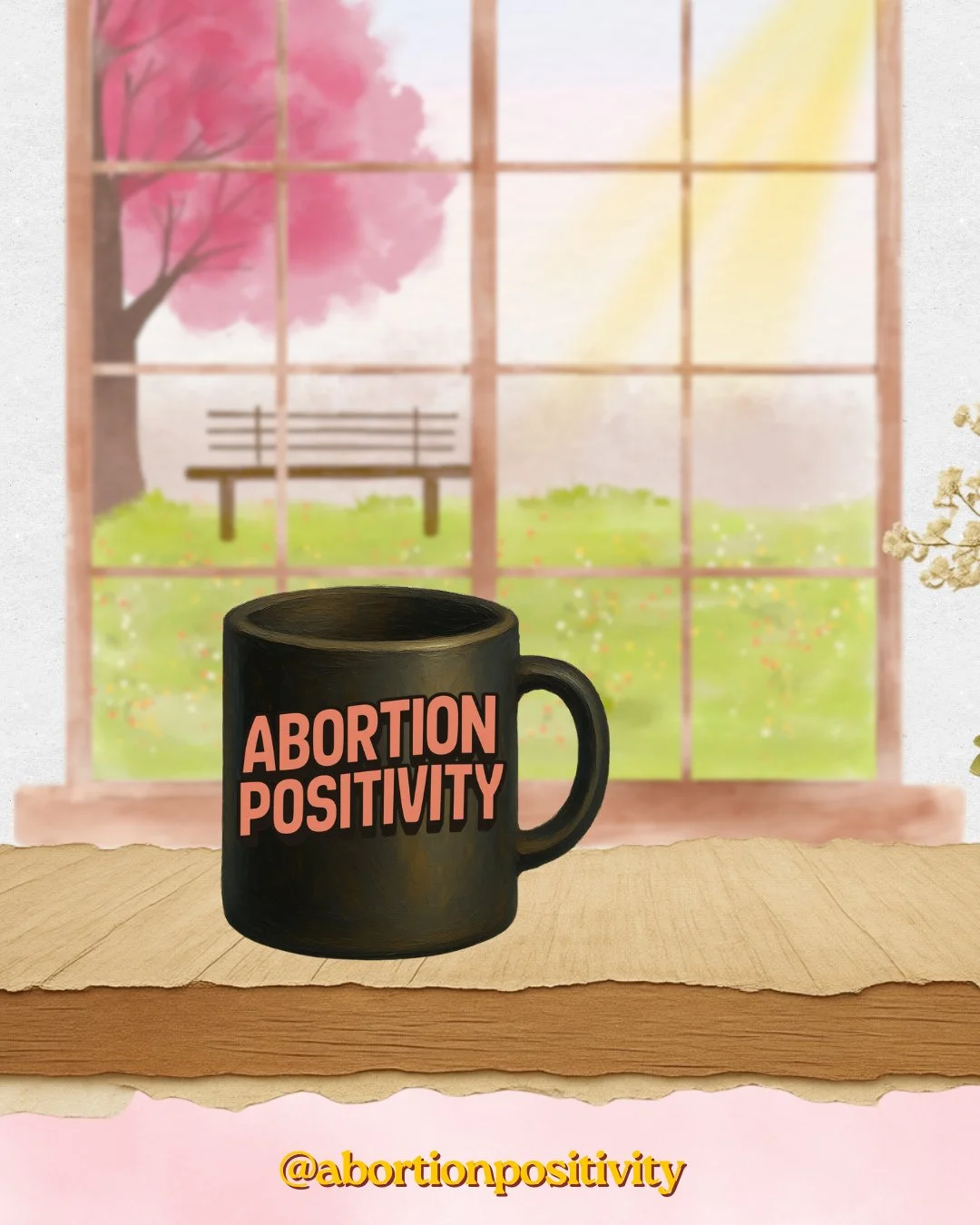 the best part of waking up is Abortion Positivity in your cup