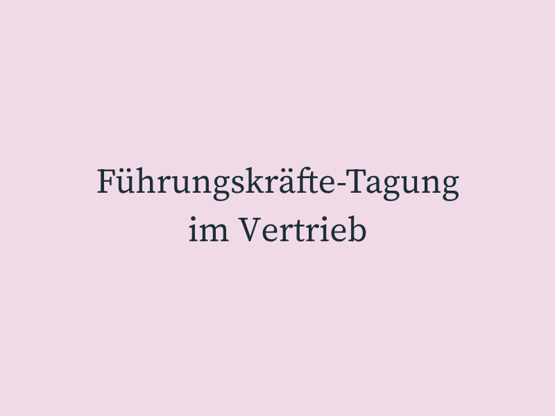 Führungskräfte-Tagung im Vertrieb