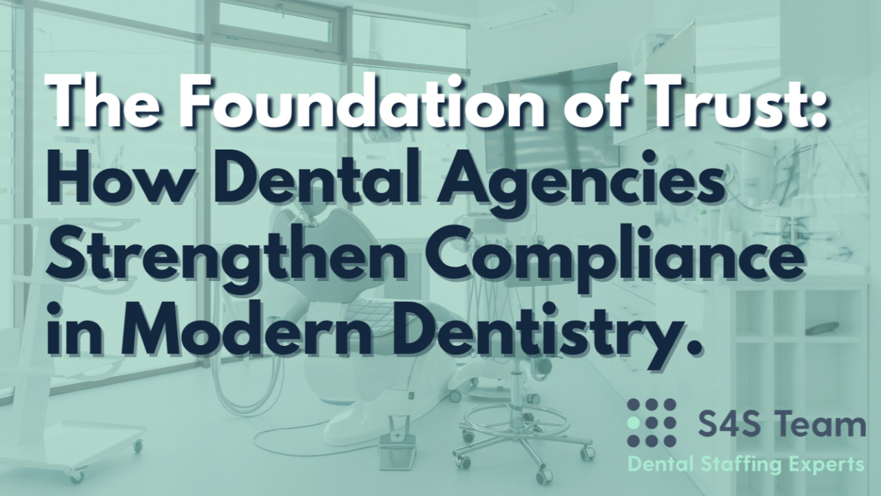 The Foundation of Trust: How Dental Agencies Strengthen Compliance in Modern Dentistry