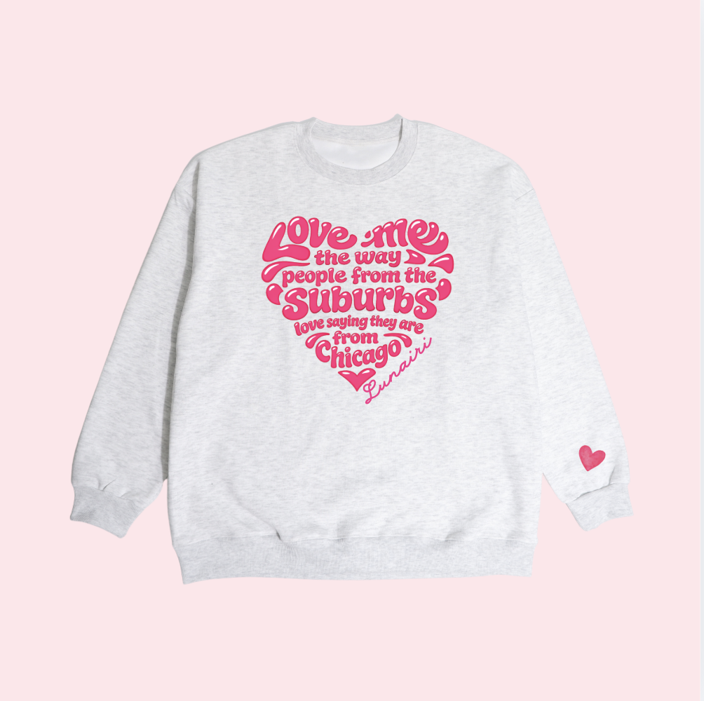 Grey "Love me like a suburbanite" Crewneck