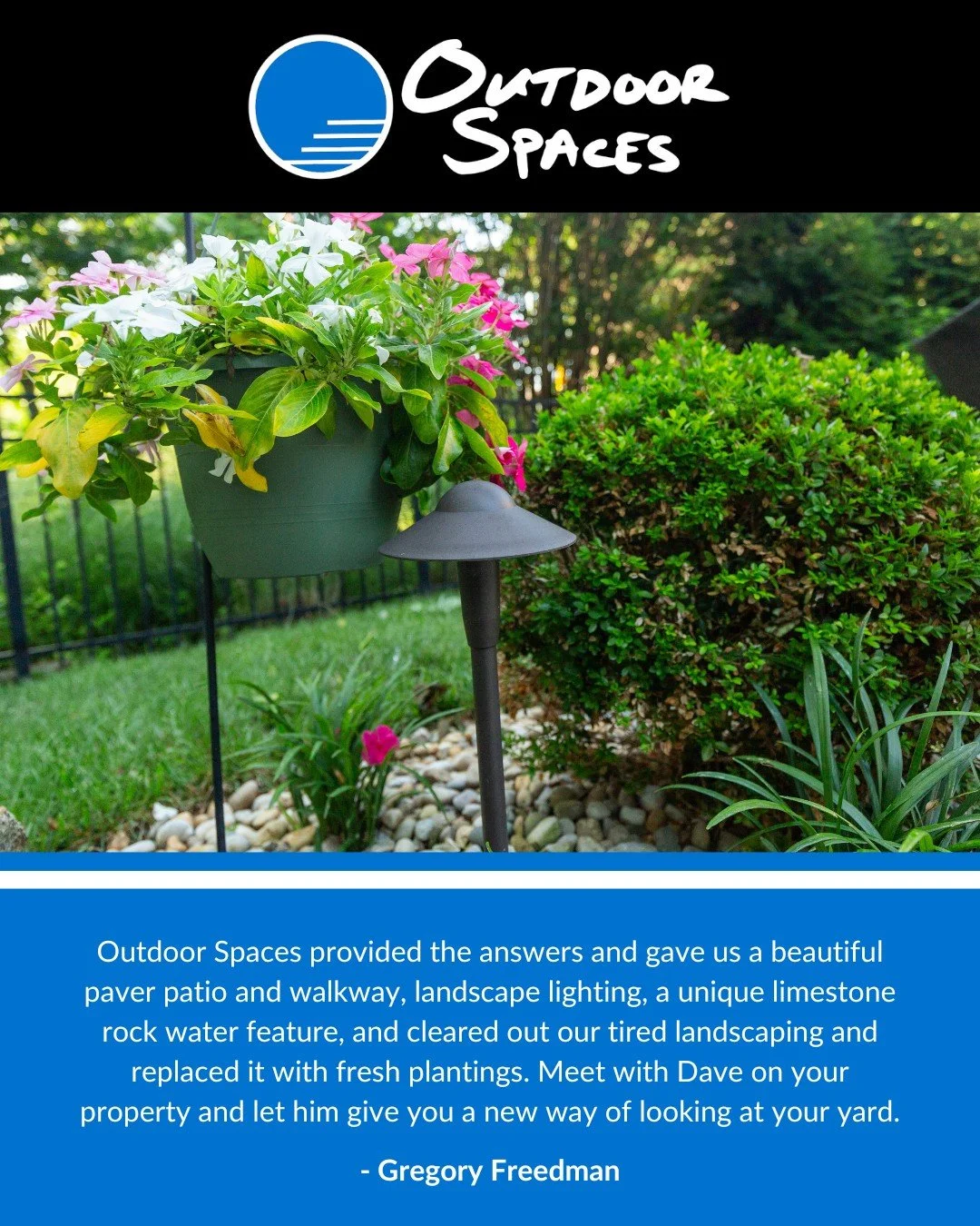 Read full review below: 
I highly recommend Outdoor Spaces if you want to improve your outdoor space. We wanted to improve our backyard and side yard and knew we wanted a patio. But a patio made of what? Pavers? Which pavers and what color? Add a wa