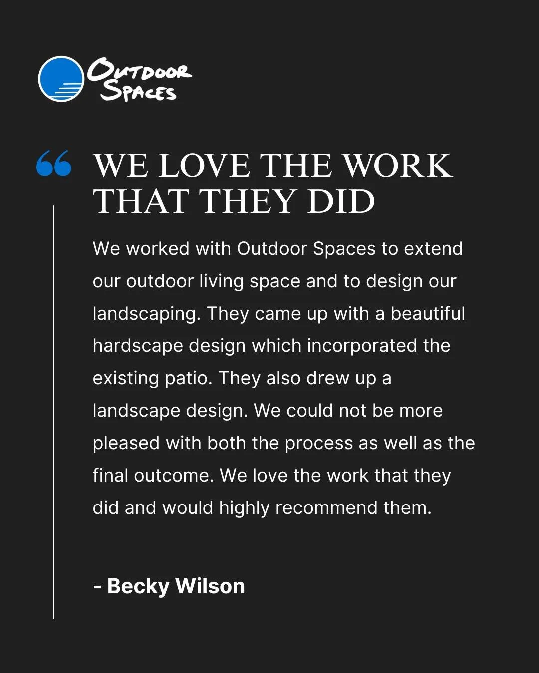 Reviews like this make our day. 
Huge thank you to Becky for trusting us with her outdoor living space and landscape design. Projects like hers are exactly why we love what we do.

Call us today or reach out through our website to start designing the