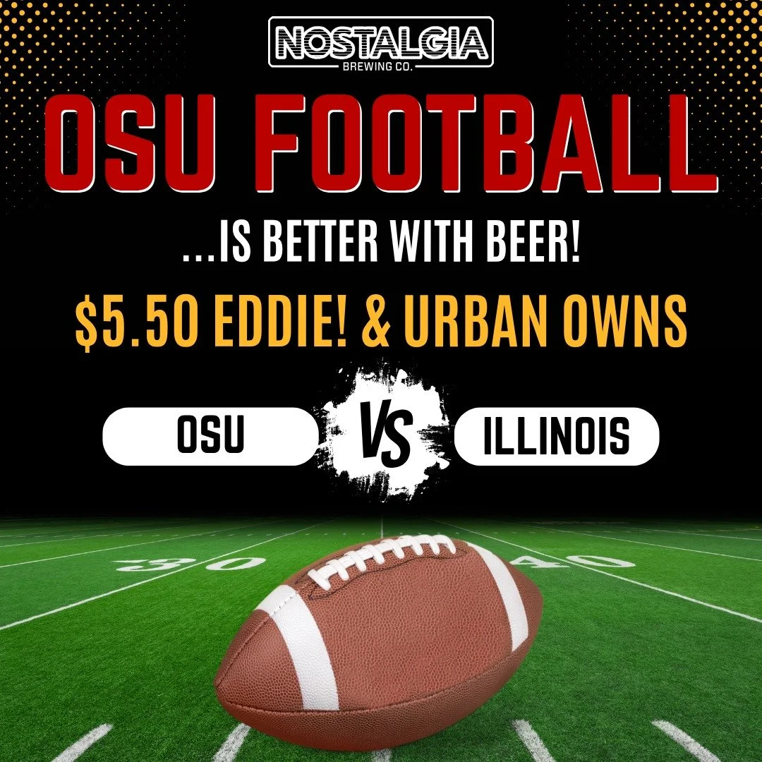 🏈 It&rsquo;s game day the Nostalgia way! We're opening at 12PM this Saturday (Oct. 11) for the OSU vs. Illinois showdown and we&rsquo;ve got the perfect lineup:

🍺 $5.50 Eddie! Amber Lager &ndash; smooth caramel &amp; honey
🍺 $5.50 Urban Owns Hazy