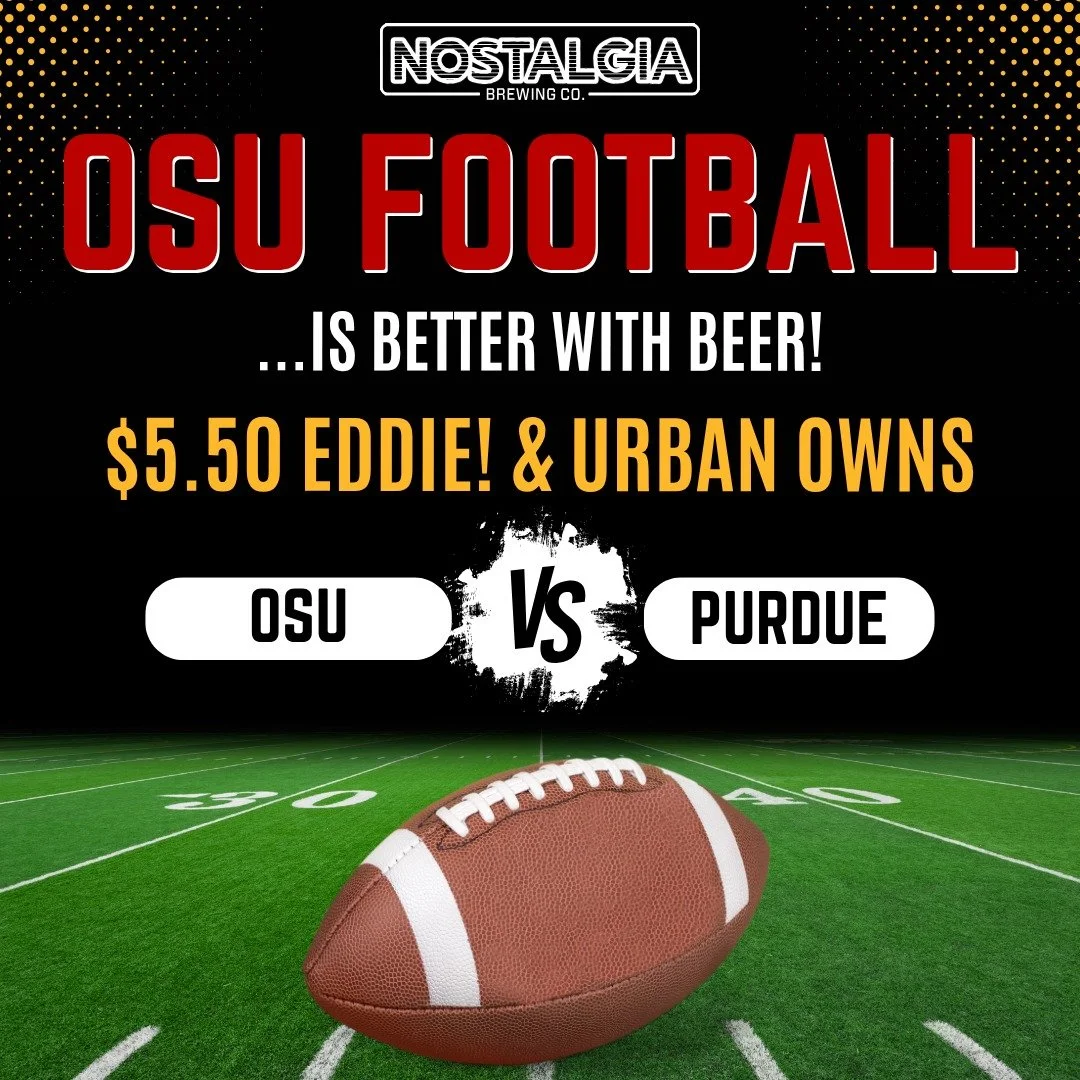 🏈 Buckeye Saturday is almost here &mdash; and yes, OSU football is better with beer.

This Saturday at 1PM, catch the OSU vs. Purdue game at Nostalgia and enjoy $5.50 pours of Eddie! Eddie! and Urban Owns all day long. 🍺🔥

We&rsquo;ve got the beer