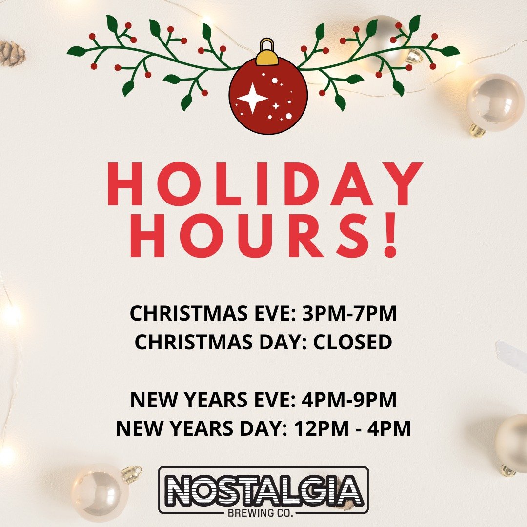 🎄 HOLIDAY HOURS 🎄
We&rsquo;re getting into the holiday spirit here at Nostalgia Brewing and wanted to share our special hours so you can plan your festive visits with us!

🎁 Christmas Eve: 3PM&ndash;7PM
🎄 Christmas Day: CLOSED
🎉 New Year&rsquo;s
