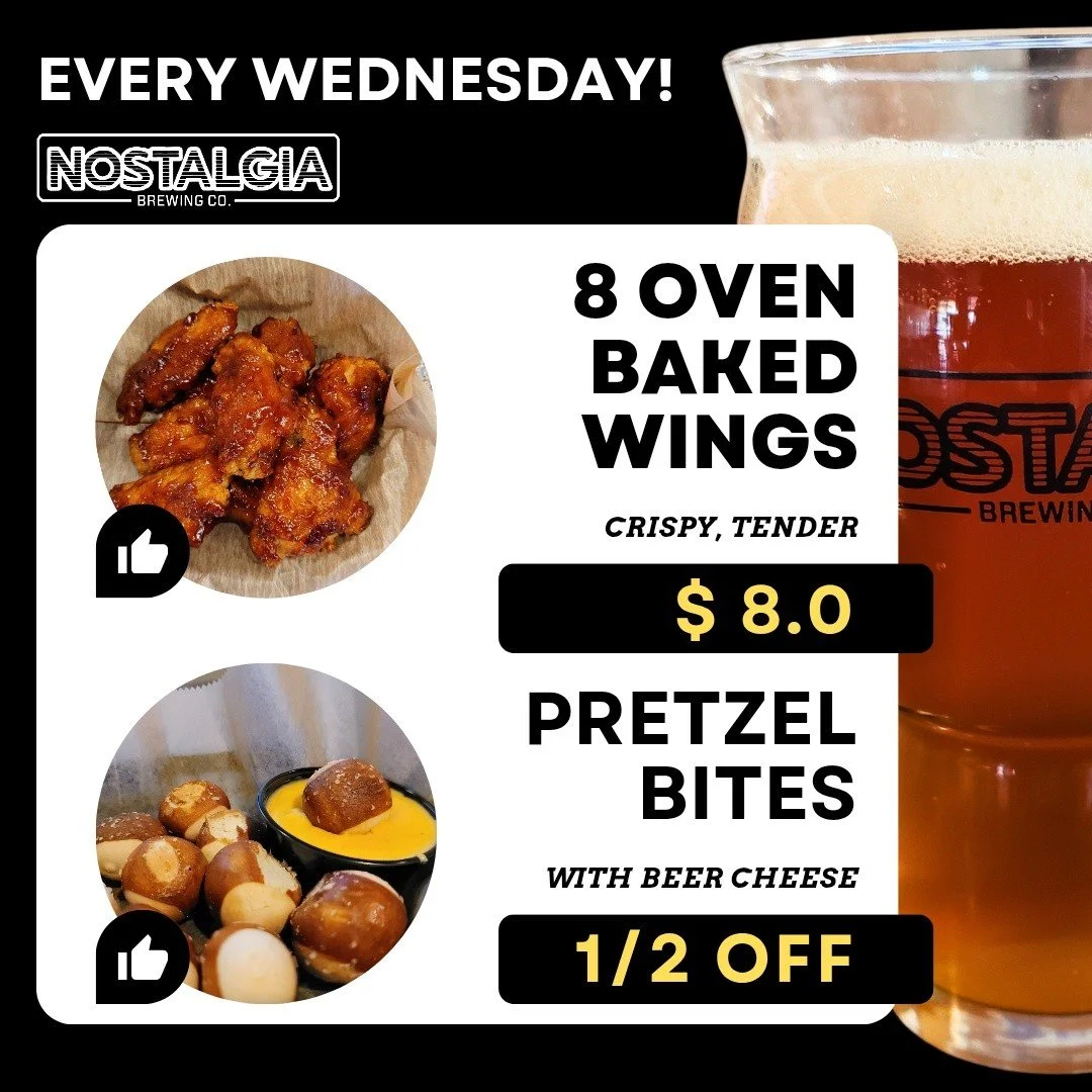 Tomorrow&rsquo;s Wednesday plans are basically handled. 🍻

Every Wednesday at Nostalgia Brewing: 
🍗 8 oven baked wings for $8
🥨 Pretzel bites with beer cheese 1/2 off
🍺 Happy Hour 4&ndash;6PM with $5.50 Nostalgia drafts

Text the group chat tonig