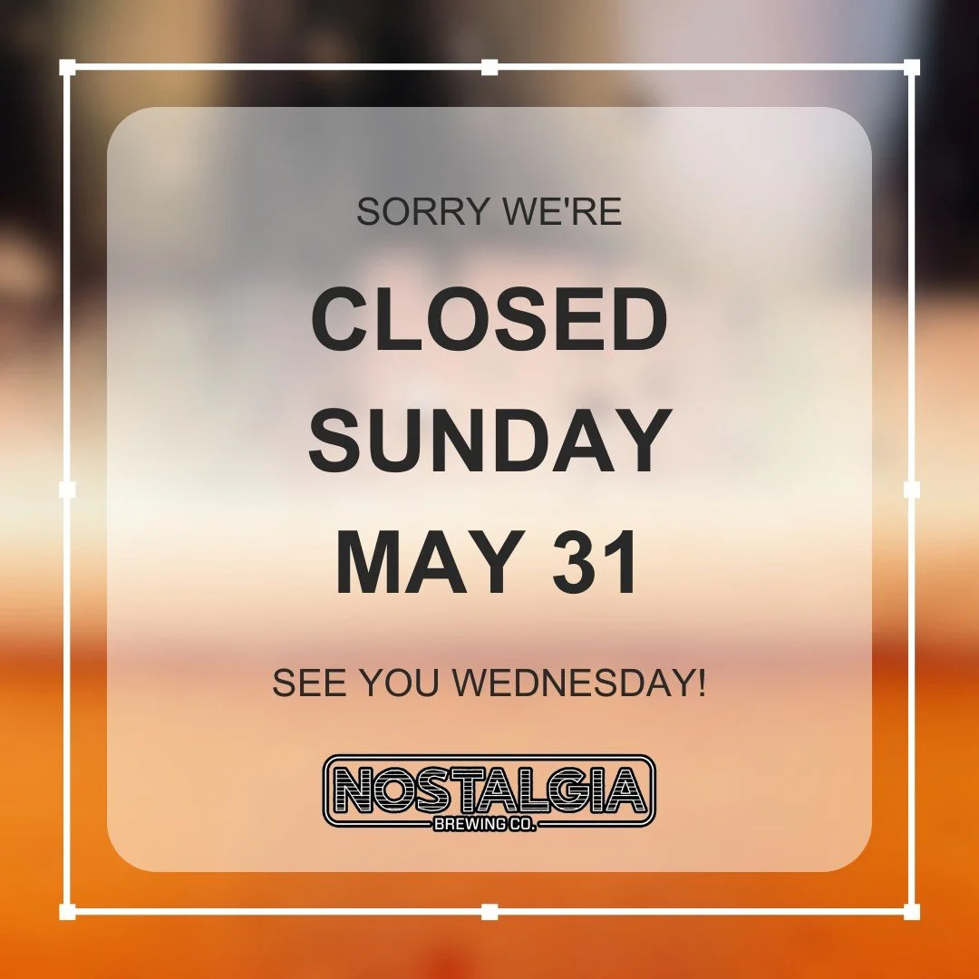 Heads up, we are closed this Sunday! We'll be back pouring again on Wednesday though!