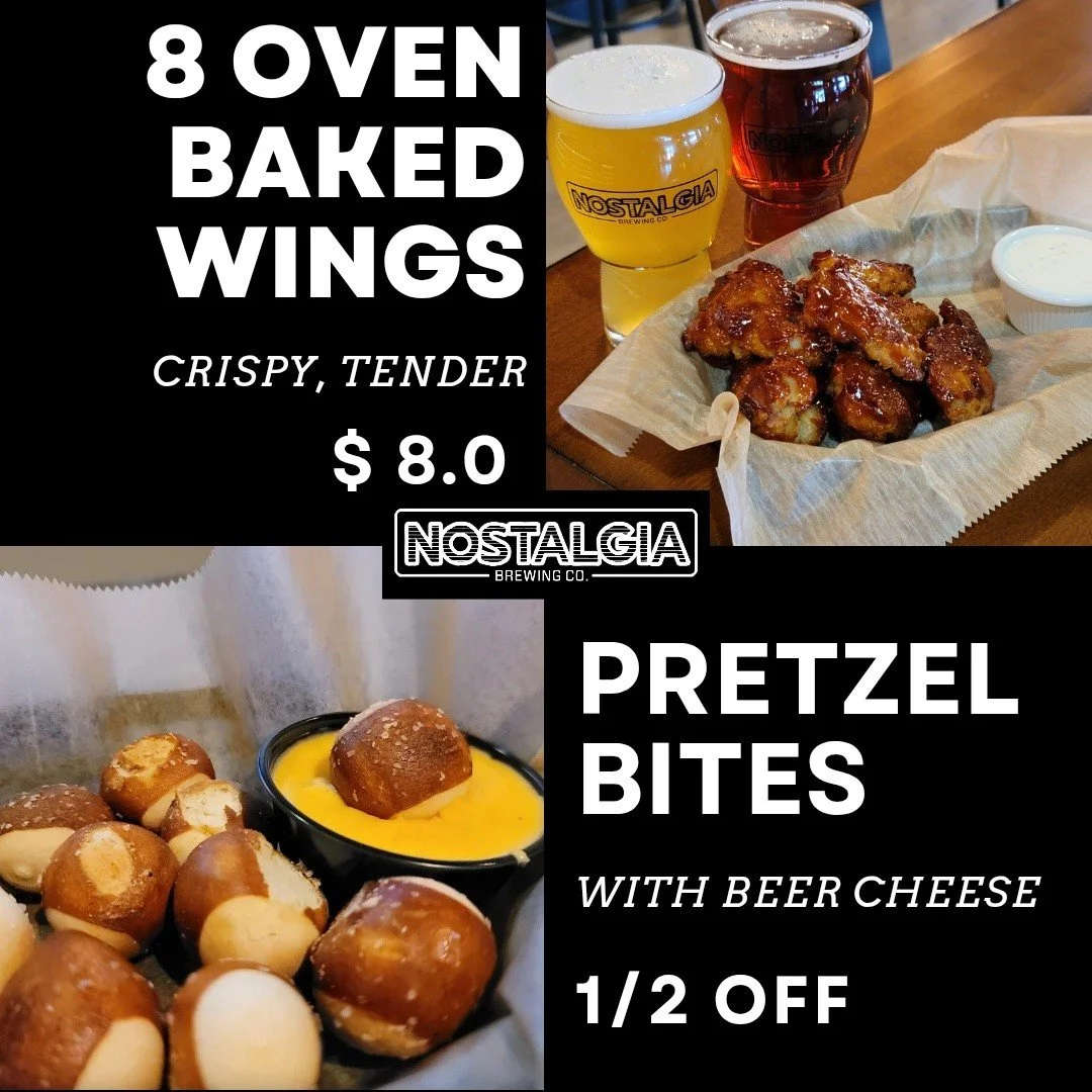 Wednesday cravings = solved. 🍗🥨🍺

Get BOTH specials every Wednesday at Nostalgia Brewing:
🔥 8 Oven Baked Wings for $8
🥨 Pretzel Bites with beer cheese HALF OFF

Choose your wing style:
&bull; Dry Rubs: Chipotle Cinnamon or Jamaican Jerk
&bull; S