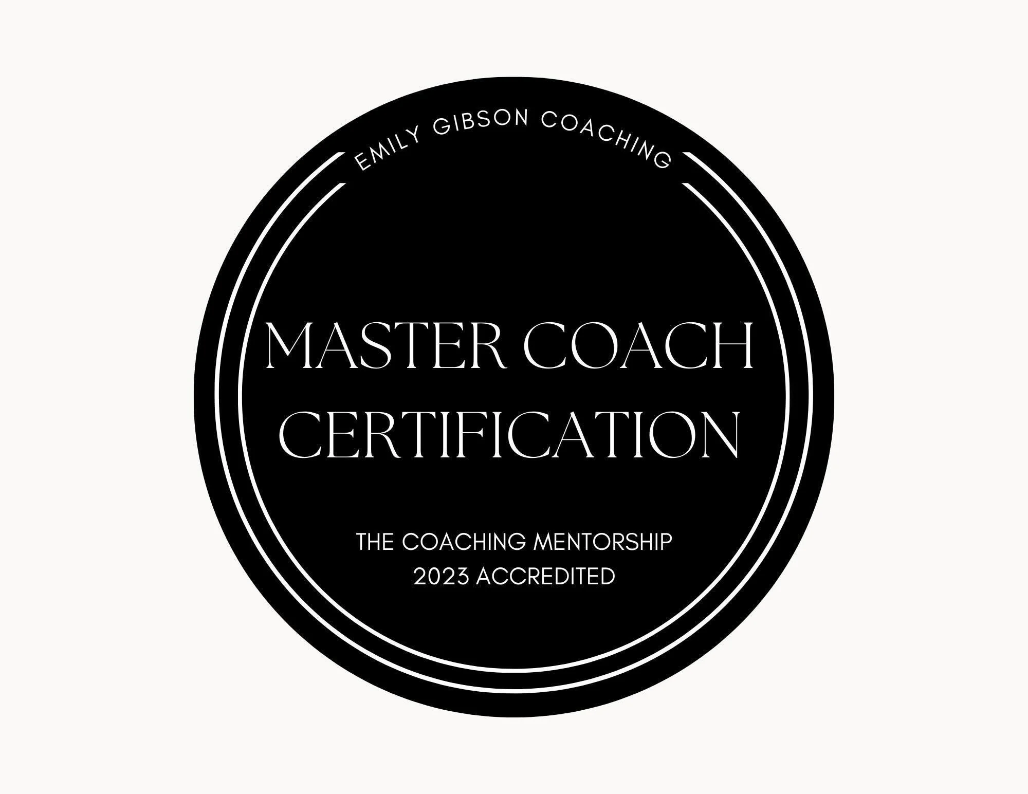 Black circular badge with white text that reads "Master Coach Certification" and "The Coaching Mentorship 2023 Accredited" with "Emily Gibson Coaching" at the top.