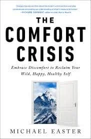 the comfort crisis: embrace discomfort to reclaim your wild, happy, healthy self