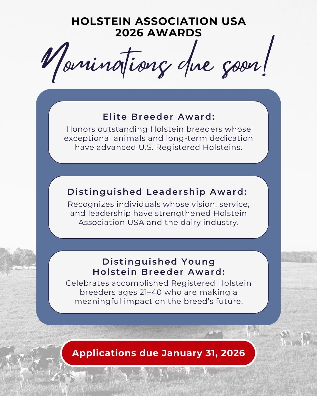 The deadline for Holstein Association USA Awards is quickly approaching!

Help us honor exceptional individuals in the dairy industry by submitting a nomination for:

🥇 Distinguished Leadership Award
🥇 Elite Breeder Award
🥇 Distinguished Young Hol