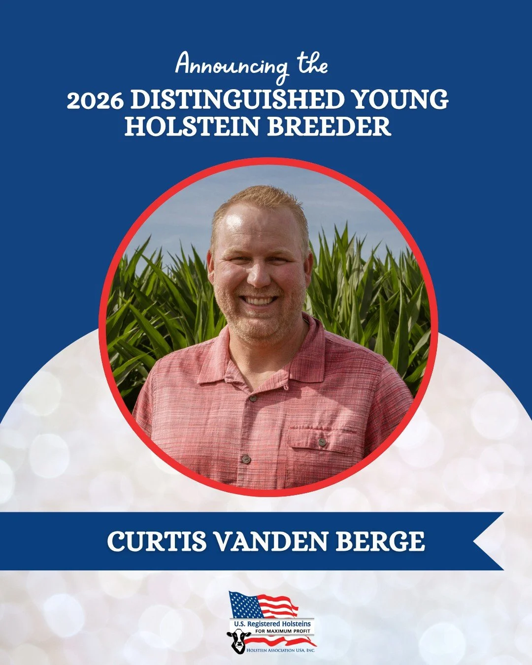 Announcing the 2026 Distinguished Young Holstein Breeder &ndash; Curtis Vanden Berge!

The California native says he knew from a young age that dairy farming was in his future. Today, Curtis is a partner in his family's Vanden Berge Dairy in Bakersfi