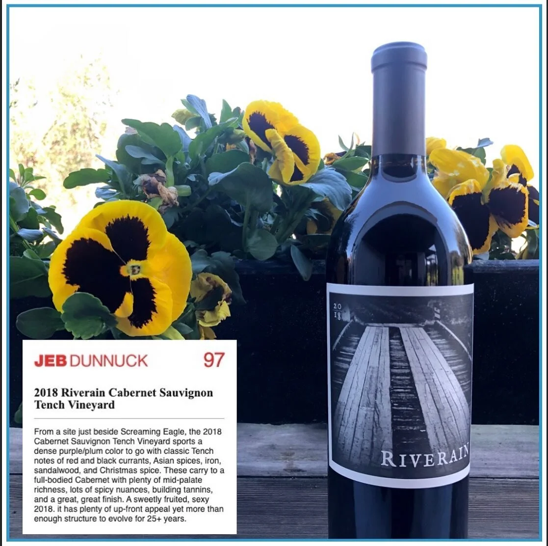 **2018 Riverain Tench Vineyard Cabernet Sauvignon save the date**
Tuesday March, 9th 9:00am PST

We are pleased to announce the upcoming limited release of our 2018 Tench Vineyard Riverain Cabernet Sauvignon.  Please mark your calendars for this rele