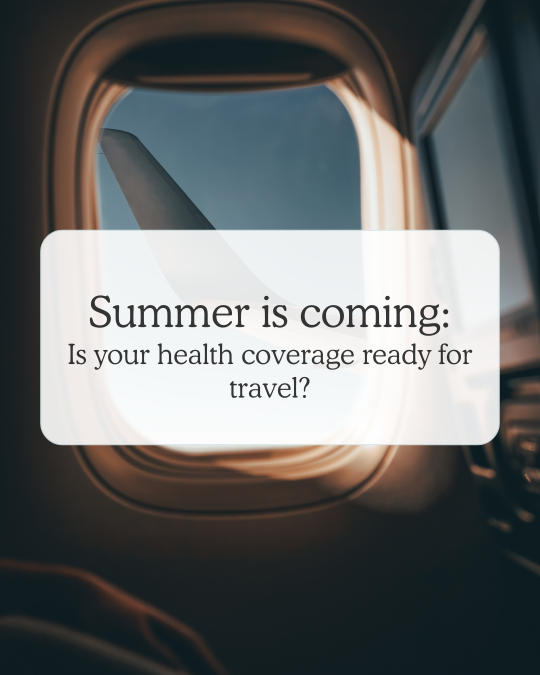 Summer’s Coming! Is Your Health Coverage Ready for Travel?
