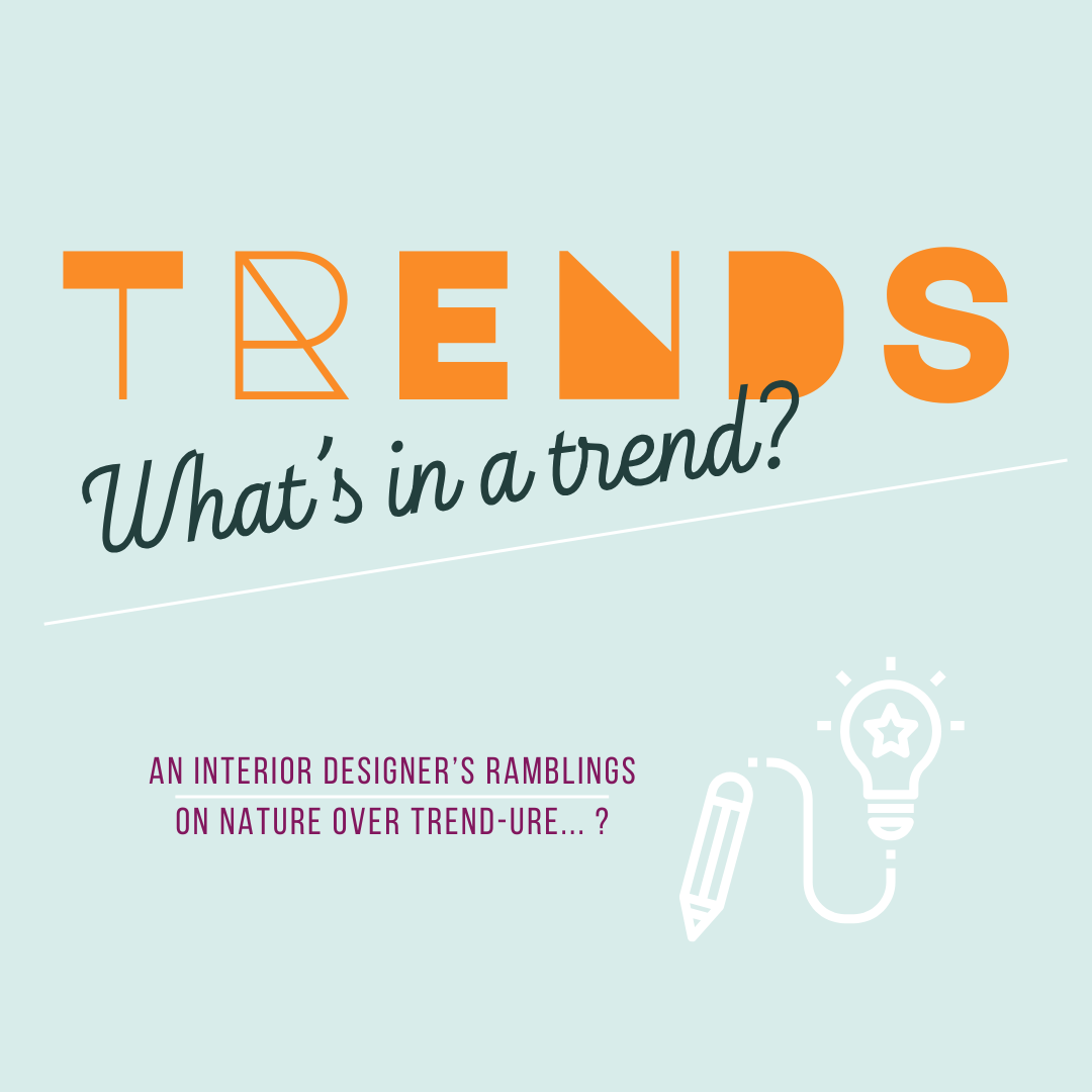 Blog Post 9 - To Hell with Interior Design Trends - Get Inspired by Nature Instead