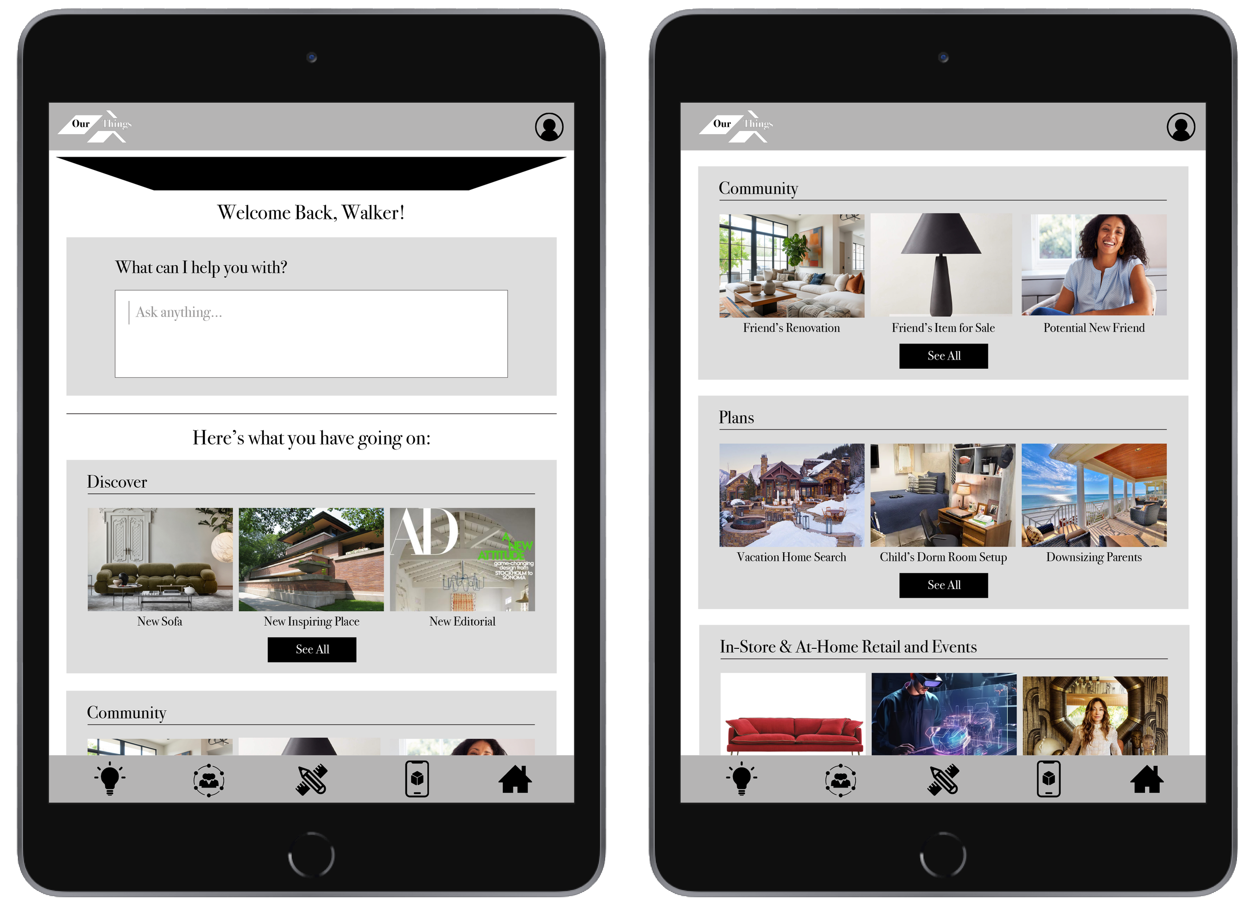 Screenshots of a mobile app interface for a home and community platform. The left screen shows a welcome message, a text box for questions, and a discovery section with images of a sofa, a house, and architectural magazine cover. The right screen shows community ideas, plans, and retail events with images of a living room, a vacation home, a child's dorm room, and people in a retail setting.