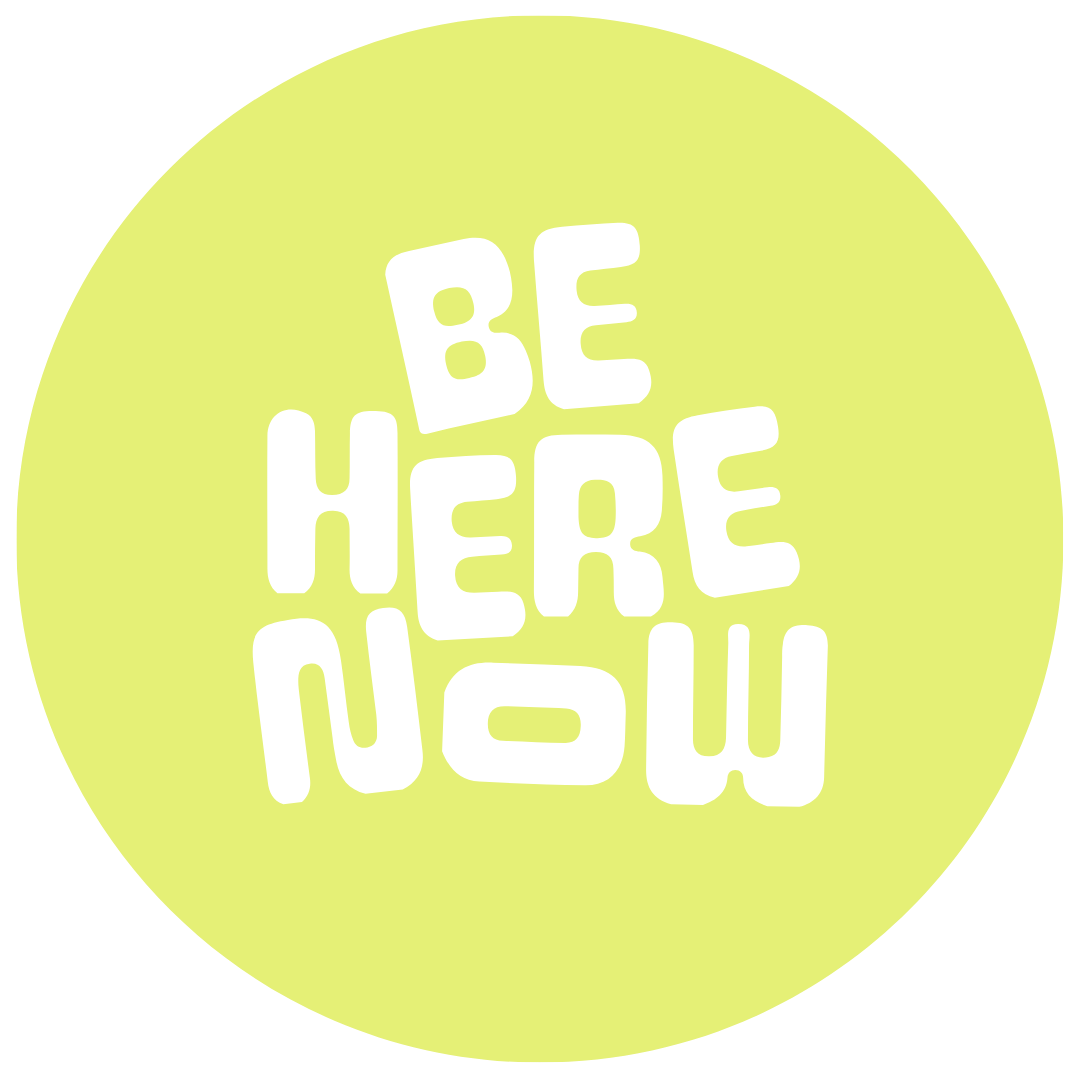 be here now.