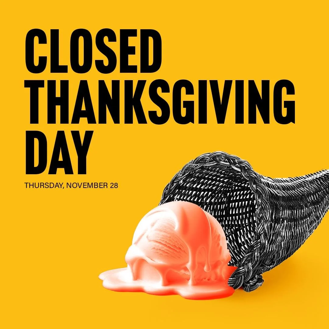 We will be closed on Thanksgiving Day &mdash; because we want to stuff our faces too.🤤