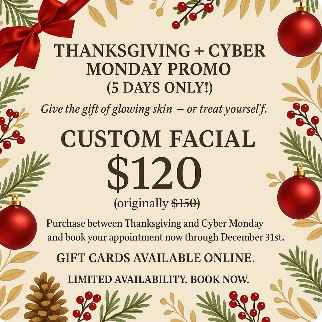 ✨ Thanksgiving &rarr; Cyber Monday Promo (5 Days Only!) ✨
Give the gift of glowing skin &mdash; or treat yourself during the busiest season of the year. My Custom Facial is just $120 (originally $150) for a limited time only.

This is the perfect mom