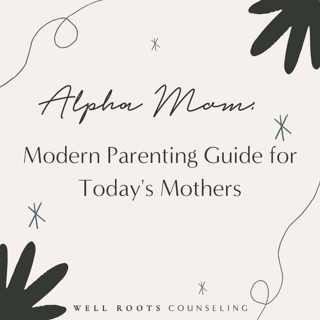 Alpha Mom: Modern Parenting Guide for Today's Mothers