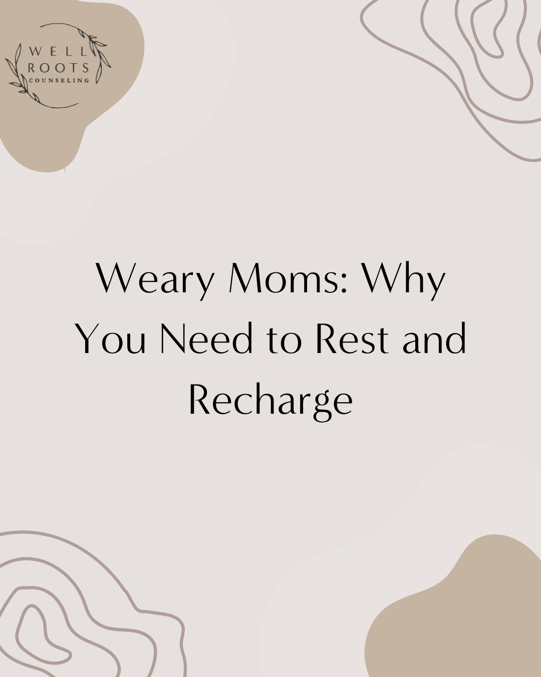 Weary Moms: Why You Need to Rest and Recharge
