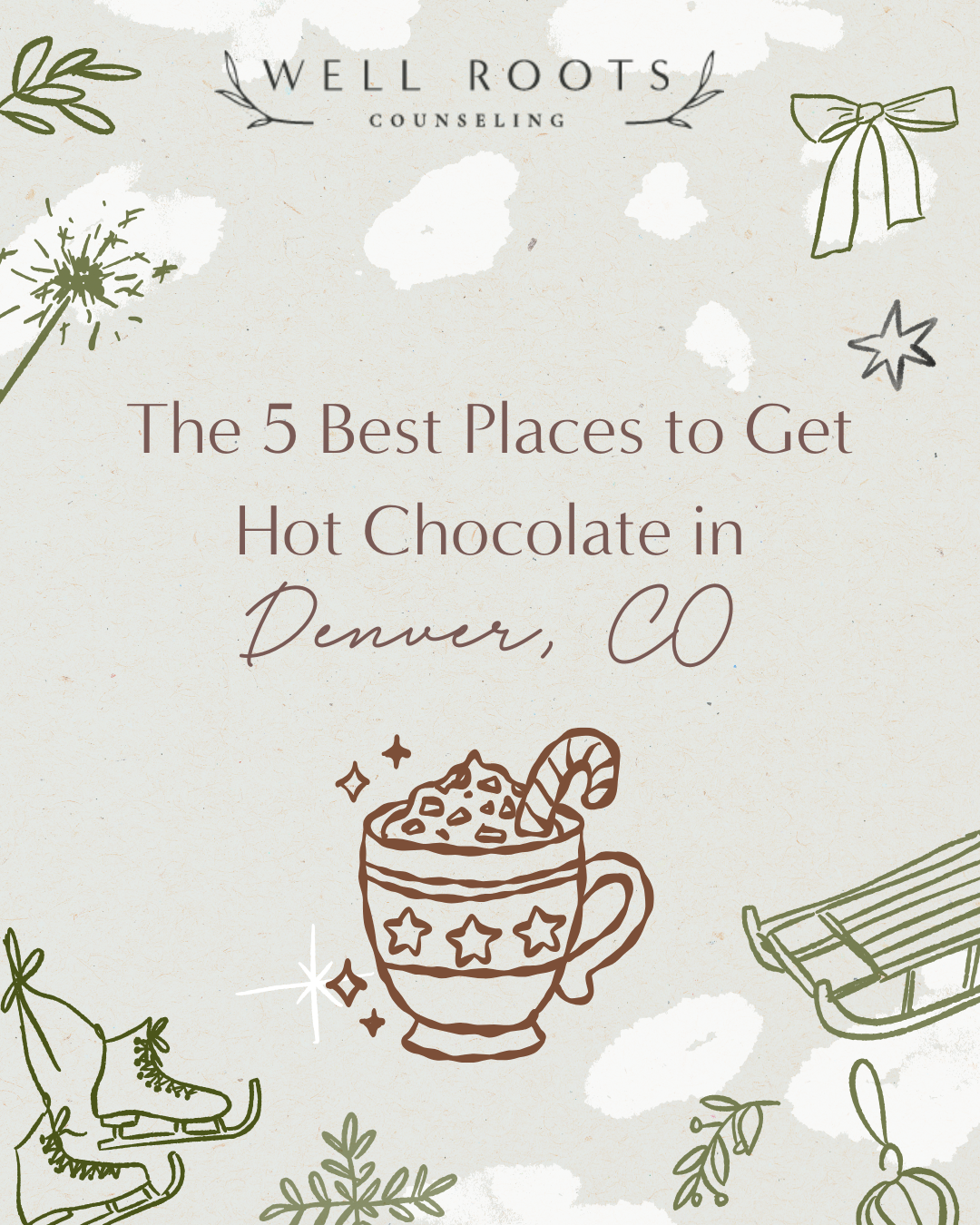 a social media graphic created for well roots counseling for a blog about hot chocolate in Denver colorado, the 5 best places to get hot chocolate in denver, therapy for women in colorado