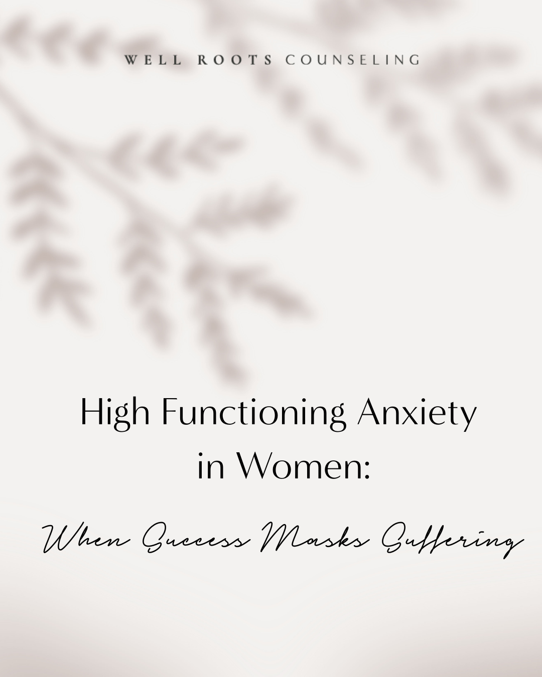 High Functioning Anxiety in Women: When Success Masks Suffering