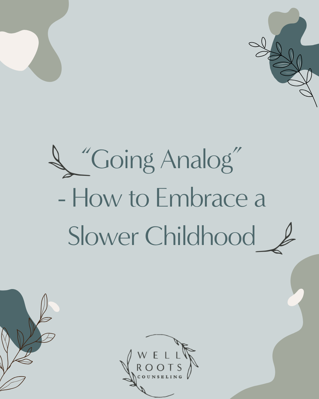 “Going Analog”- How to Embrace a Slower Childhood