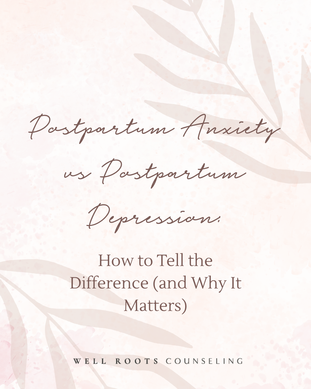 Postpartum Anxiety vs Postpartum Depression-How to Tell the Difference (and Why It Matters)