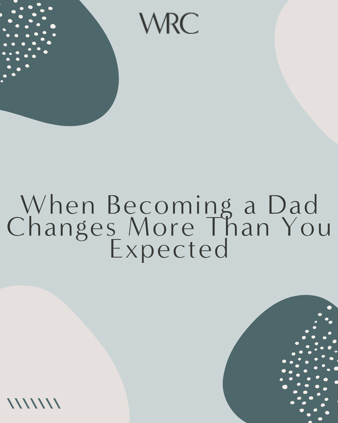 When Becoming a Dad Changes More Than You Expected