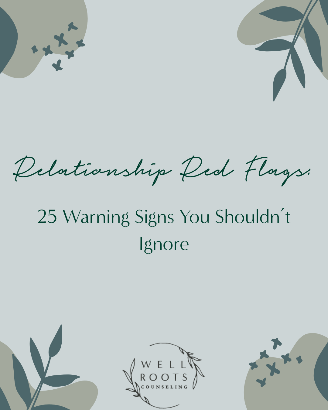 social media graphic designed for well roots counseling, relationship red flags 25 warning signs you shouldnt ignore