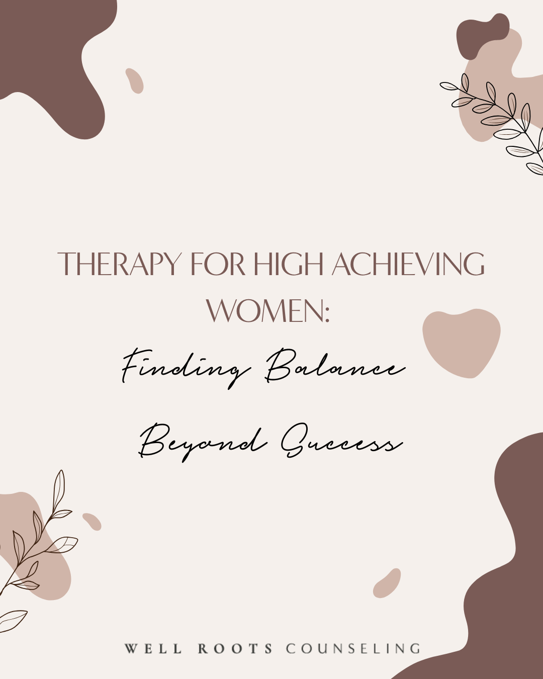 graphic dedsigned for well roots counseling titled therapy for achieving women finding balance beyond success, therapy for burnout, womens therapy
