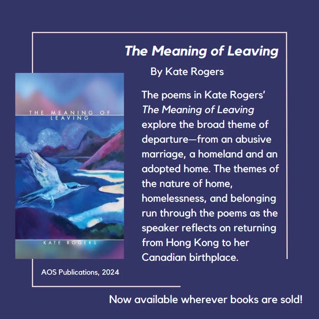 Happy publication to Canadian poet Kate Rogers, whose collection, The Meaning of Leaving has been released by AOS Publishing!

The poems in The Meaning of Leaving explore the broad theme of departure&mdash;from an abusive marriage, a homeland, and an