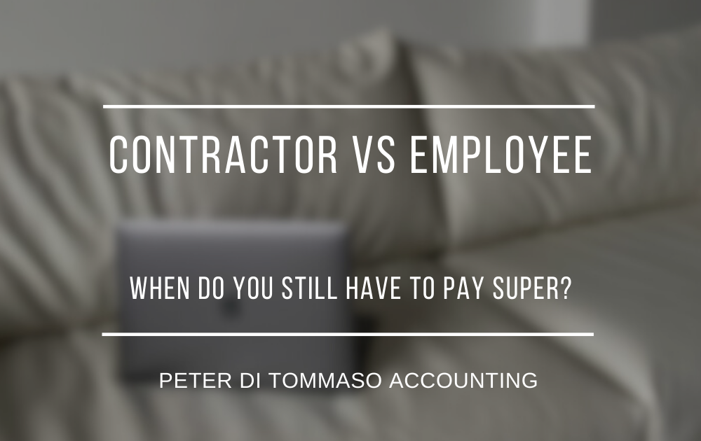Contractor vs Employee: When Do You Still Have to Pay Super?