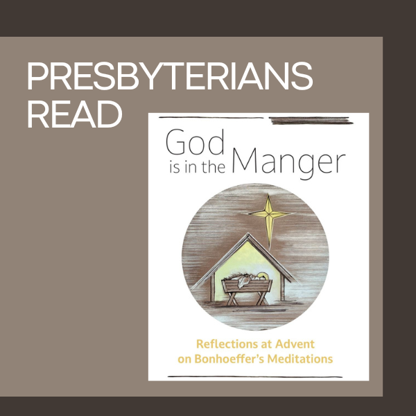 Advent Study 2023: Reflections at Advent on Bonhoeffer’s Meditations